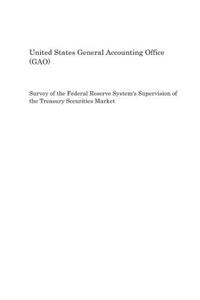 Survey of the Federal Reserve System's Supervision of the Treasury Securities Market