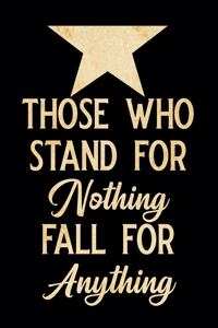 Those Who Stand for Nothing Fall for Anything