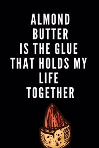 Almost Butter Is the Glue That Holds My Life Together