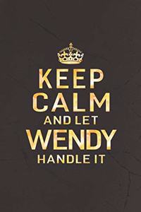 Keep Calm and Let Wendy Handle It