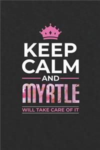 Keep Calm and Myrtle Will Take Care of It