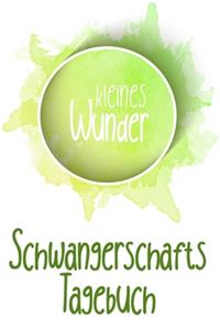 Kleines Wunder Schwangerschafts Tagebuch