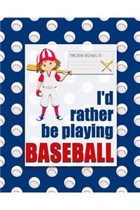 I'd rather be PLAYING BASEBALL