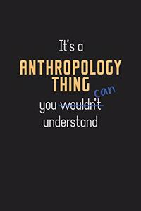 It's a Anthropology Thing You Can Understand