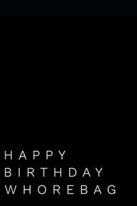 Happy Birthday Whorebag