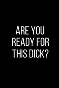 Are You Ready For This Dick