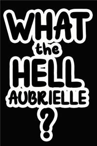 What the Hell Aubrielle?