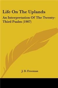 Life On The Uplands: An Interpretation Of The Twenty-Third Psalm (1907)