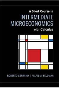 A Short Course in Intermediate Microeconomics with Calculus