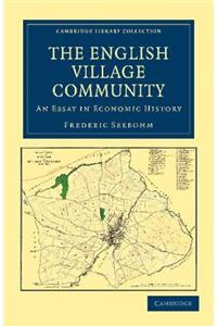 English Village Community Examined in Its Relation to the Manorial and Tribal Systems and to the Common or Open Field System of Husbandry
