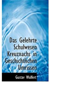 Das Gelehrte Schulwesen Kreuznachs in Geschichtlichen Umrissen