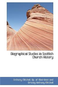 Biographical Studies in Scottish Church History