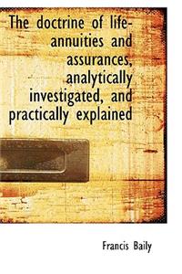 The Doctrine of Life-Annuities and Assurances, Analytically Investigated, and Practically Explained