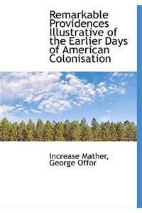 Remarkable Providences Illustrative of the Earlier Days of American Colonisation