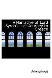A Narrative of Lord Byron's Last Journey to Greece