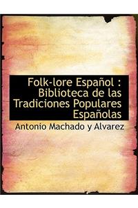 Folk-Lore Espa Ol: Biblioteca de Las Tradiciones Populares Espa Olas