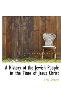 A History of the Jewish People in the Time of Jesus Christ