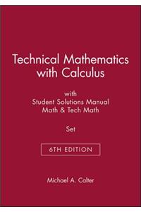 Technical Mathematics with Calculus 6th Edition with Student Solutions Manua Math 6th Edition & Tech Math 6th Edition Set