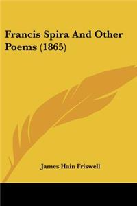 Francis Spira And Other Poems (1865)