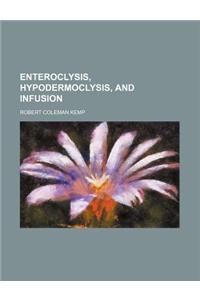 Enteroclysis, Hypodermoclysis, and Infusion