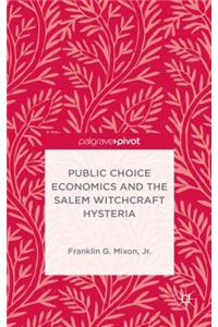 Public Choice Economics and the Salem Witchcraft Hysteria