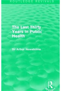 The Last Thirty Years in Public Health (Routledge Revivals)