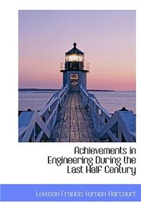 Achievements in Engineering During the Last Half Century