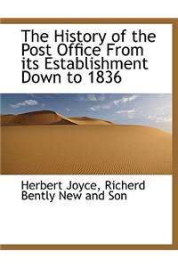 The History of the Post Office from Its Establishment Down to 1836