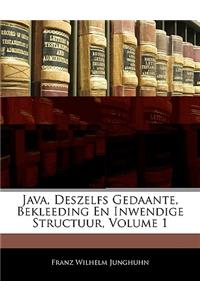 Java, Deszelfs Gedaante, Bekleeding En Inwendige Structuur, Volume 1