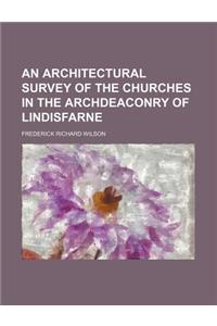 An Architectural Survey of the Churches in the Archdeaconry of Lindisfarne