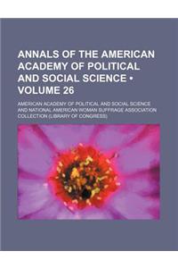 Annals of the American Academy of Political and Social Science (Volume 26)