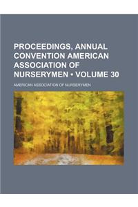 Proceedings, Annual Convention American Association of Nurserymen (Volume 30)