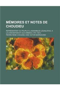Memoires Et Notes de Choudieu; Representant Du Peuple A L'Assemblee Legislative, a la Convention Et Aux Armees (1761-1831)