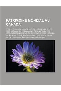 Patrimoine Mondial Au Canada: Parc National de Miguasha, Parc National de Banff, Parc National Du Gros-Morne, Parc National Des Lacs-Waterton, Lunen