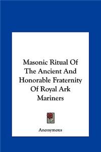 Masonic Ritual Of The Ancient And Honorable Fraternity Of Royal Ark Mariners