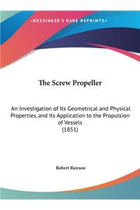 Screw Propeller: An Investigation of Its Geometrical and Physical Properties, and Its Application to the Propulsion of Vessels (1851)