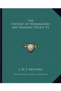 History of Freemasonry and Masonic Digest V1 the History of Freemasonry and Masonic Digest V1