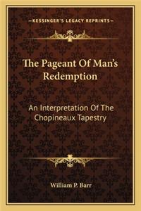 The Pageant Of Man's Redemption