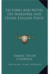 Lectures and Notes on Shakspere and Other English Poets