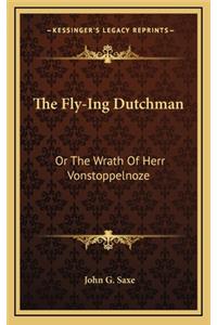 The Fly-Ing Dutchman the Fly-Ing Dutchman