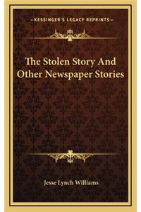 The Stolen Story And Other Newspaper Stories