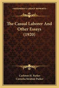 Casual Laborer and Other Essays (1920) the Casual Laborer and Other Essays (1920)