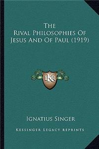 Rival Philosophies Of Jesus And Of Paul (1919)