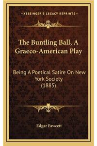 The Buntling Ball, a Graeco-American Play