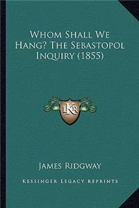 Whom Shall We Hang? The Sebastopol Inquiry (1855)