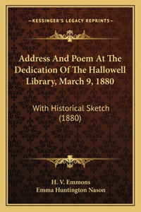 Address And Poem At The Dedication Of The Hallowell Library, March 9, 1880