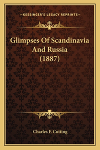 Glimpses Of Scandinavia And Russia (1887)