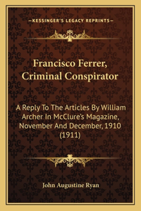 Francisco Ferrer, Criminal Conspirator