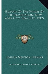 History Of The Parish Of The Incarnation, New York City, 1852-1912 (1912)