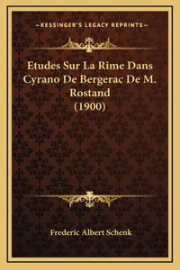 Etudes Sur La Rime Dans Cyrano De Bergerac De M. Rostand (1900)